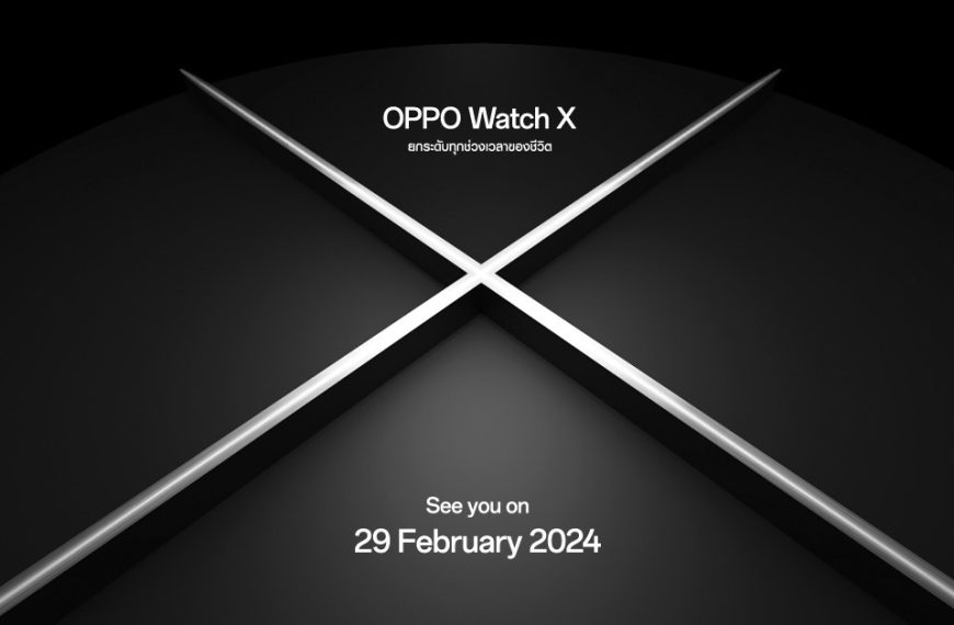 OPPO เตรียมเปิดตัว OPPO Watch X สมาร์ทวอทช์แอนดรอยด์ระดับแฟลกชิปที่ดีที่สุด พร้อมยกระดับทุกช่วงเวลาระดับโปร!